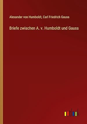 Image du vendeur pour Briefe zwischen A. v. Humboldt und Gauss mis en vente par moluna