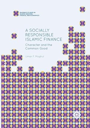 Bild des Verkufers fr Socially Responsible Islamic Finance : Character and the Common Good zum Verkauf von GreatBookPricesUK