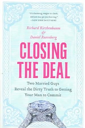 Seller image for Closing the Deal : Two Married Guys Reveal the Dirty Truth to Getting Your Man to Commit for sale by GreatBookPricesUK