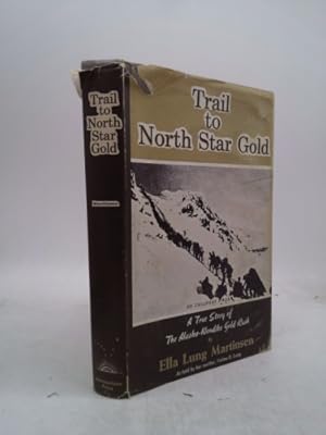 Immagine del venditore per Trail to North Star gold, a sequel to Black sand and gold, true story of the Alaska-Klondike gold rush, venduto da ThriftBooksVintage