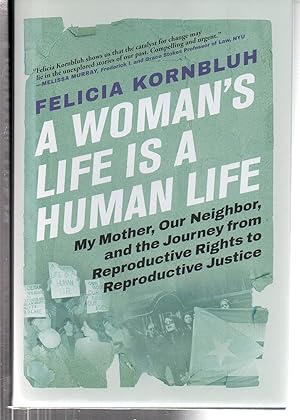 A Woman's Life Is a Human Life: My Mother, Our Neighbor, and the Journey from Reproductive Rights...