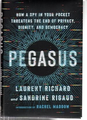 Bild des Verkufers fr Pegasus: How a Spy in Your Pocket Threatens the End of Privacy, Dignity, and Democracy zum Verkauf von EdmondDantes Bookseller
