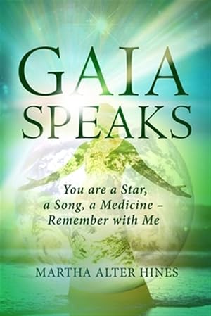 Imagen del vendedor de Gaia Speaks: You Are a Star, a Song, a Medicine - Remember With Me a la venta por GreatBookPricesUK