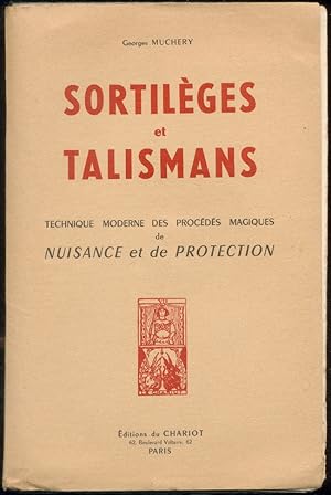 Sortilèges et Talismans: Technique moderne des procédés magiques de Nuisance et de Protection.