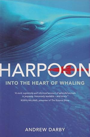 Imagen del vendedor de HARPOON - into the Heart of Whaling a la venta por Jean-Louis Boglio Maritime Books