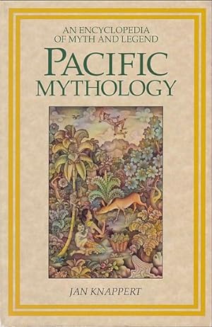 Seller image for PACIFIC MYTHOLOGY, An Encyclopedia of Myth and Legend for sale by Jean-Louis Boglio Maritime Books