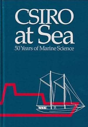 Seller image for CSIRO AT SEA, 50 YEARS OF MARINE SCIENCE for sale by Jean-Louis Boglio Maritime Books