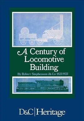 Seller image for Century Of Locomotive Building By Robert Stephenson & Co., 1823-1923 for sale by GreatBookPricesUK
