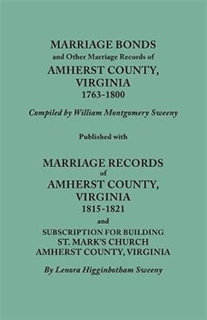 Bild des Verkufers fr Marriage Bonds and Other Marriage Records of Amherst County, Virginia 1763-1800 zum Verkauf von GreatBookPricesUK