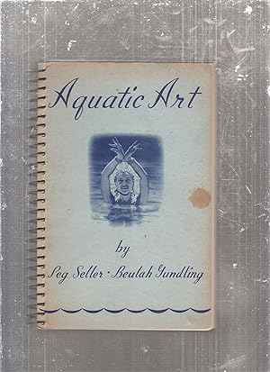 Seller image for Aquatic Art: A Tect Book For Swimmers and Instructors in Aquatic Art for sale by Old Book Shop of Bordentown (ABAA, ILAB)