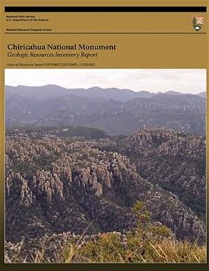 Bild des Verkufers fr Chiricahua National Monument : Geologic Resources Inventory Report zum Verkauf von GreatBookPricesUK