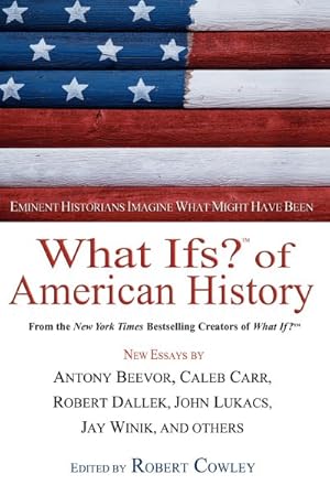 Seller image for What Ifs? Of American History : Eminent Historians Imagine What Might Have Been for sale by GreatBookPricesUK