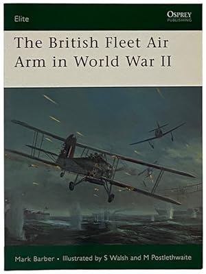Image du vendeur pour The British Fleet Air Arm in World War II (Osprey Elite, No. 165) mis en vente par Yesterday's Muse, ABAA, ILAB, IOBA