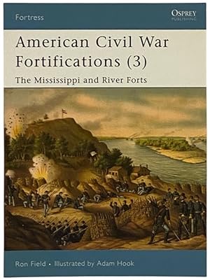 Immagine del venditore per American Civil War Fortifications (3): The Mississippi and River Forts (Osprey Fortress, No. 68) venduto da Yesterday's Muse, ABAA, ILAB, IOBA