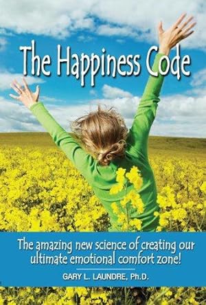 Seller image for Happiness Code: The Amazing New Science of Creating Our Ultimate Emotional Comfort Zone! for sale by WeBuyBooks