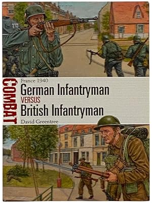 Image du vendeur pour German Infantryman Versus British Infantryman: France, 1940 (Osprey Combat, No. 14) mis en vente par Yesterday's Muse, ABAA, ILAB, IOBA