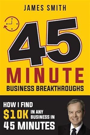 Image du vendeur pour How I Find $10k in Any Business in 45 Minutes: Spelled Out in Black and White mis en vente par GreatBookPricesUK
