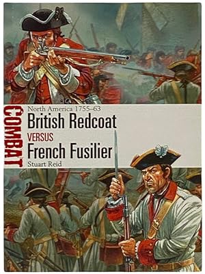 Seller image for British Redcoat Versus French Fusilier: North America, 1755-63 (Osprey Combat, No. 17) for sale by Yesterday's Muse, ABAA, ILAB, IOBA