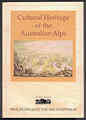 CULTURAL HERITAGE OF THE AUSTRALIAN ALPS Proceedings of the Symposium Held At Jindabyne, New Sout...