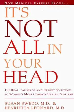Seller image for It's Not All in Your Head : Now Women Can Discover the Real Causes of Their Most Commonly Misdiagnosed Health Problems for sale by GreatBookPricesUK
