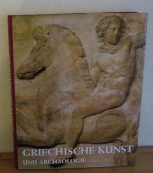 Seller image for Griechische Kunst und Archologie. [bers. aus dem Engl.: Claudia Dorl - Orig.-Titel: Greek art and archaeology ] for sale by Versandantiquariat Gebraucht und Selten