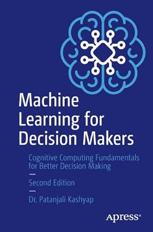 Bild des Verkufers fr Machine Learning for Decision Makers : Cognitive Computing Fundamentals for Better Decision Making zum Verkauf von AHA-BUCH GmbH