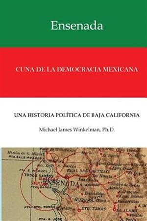 Imagen del vendedor de Ensenada Cuna de La Democracia Mexicana: Una Historia Politica de Baja California -Language: spanish a la venta por GreatBookPricesUK