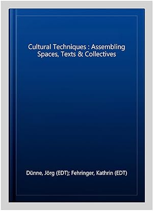 Seller image for Cultural Techniques : Assembling Spaces, Texts & Collectives for sale by GreatBookPricesUK