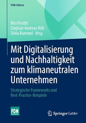 Seller image for Mit Digitalisierung und Nachhaltigkeit zum klimaneutralen Unternehmen : Strategische Frameworks und Best-Practice-Beispiele for sale by AHA-BUCH GmbH