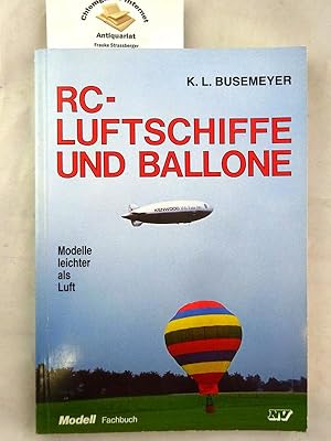 Rc-Luftschiffe und Ballone : Modelle leichter als Luft. Mit einem Vorwort von Wolfgang Zeppelin /...