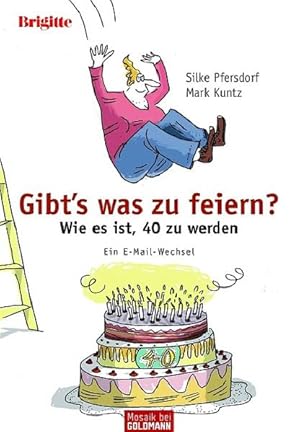 Bild des Verkufers fr BRIGITTE - Gibt's was zu feiern?: Wie es ist, 40 zu werden Ein E-Mail-Wechsel zum Verkauf von Versandantiquariat Felix Mcke