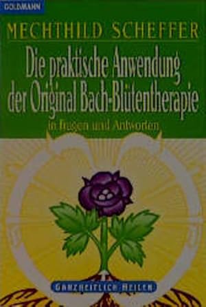 Bild des Verkufers fr Die praktische Anwendung der Original Bach-Bltentherapie In Fragen und Antworten Ganzheitlich Heilen zum Verkauf von Versandantiquariat Felix Mcke