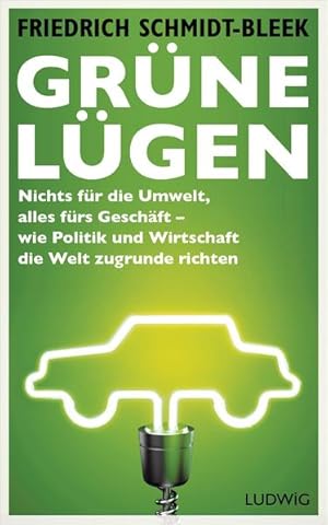 Bild des Verkufers fr Grne Lgen: Nichts fr die Umwelt, alles frs Geschft ? wie Politik und Wirtschaft die Welt zugrunde richten zum Verkauf von Versandantiquariat Felix Mcke