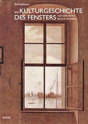 Bild des Verkufers fr Eine Kulturgeschichte des Fensters: von der Antike bis zur Moderne zum Verkauf von Versandantiquariat Felix Mcke