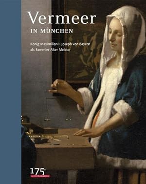 Bild des Verkufers fr Vermeer in Mnchen: Knig Max I. Joseph von Bayern als Sammler Alter Meister zum Verkauf von Versandantiquariat Felix Mcke