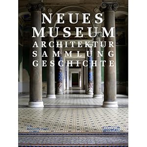 Bild des Verkufers fr Neues Museum: Architektur. Sammlung. Geschichte zum Verkauf von Versandantiquariat Felix Mcke