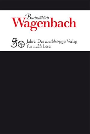 Bild des Verkufers fr Buchstblich. Wagenbach: 50 Jahre: Der unabhngige Verlag fr wilde Leser (Sachbuch) zum Verkauf von Versandantiquariat Felix Mcke