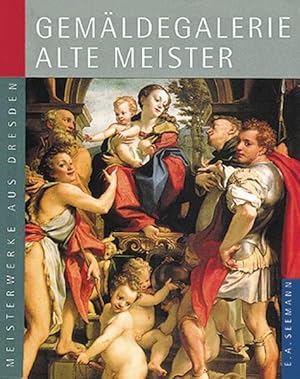 Bild des Verkufers fr Gemldegalerie Alte Meister. Deutsche Ausgabe: Meisterwerke aus Dresden zum Verkauf von Versandantiquariat Felix Mcke
