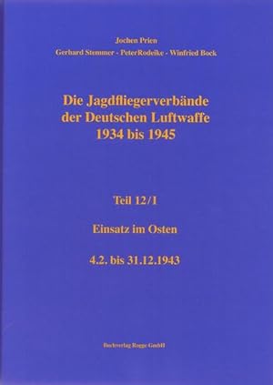 Seller image for Die Jagdfliegerverbnde der Deutschen Luftwaffe 1934-1945 Teil 12/I - Einsatz im Osten - 3.2.bis 31.12.1943 for sale by ABC Versand e.K.