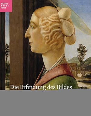 Seller image for Die Erfindung des Bildes: Frhe italienische Meister bis Botticelli (Bucerius KUNST Forum) for sale by Versandantiquariat Felix Mcke