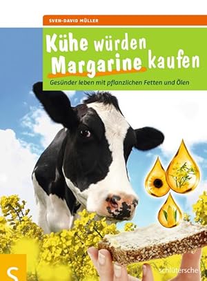Bild des Verkufers fr Khe wrden Margarine kaufen: Gesnder leben mit pflanzlichen Fetten und len zum Verkauf von Versandantiquariat Felix Mcke