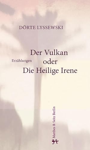Bild des Verkäufers für Der Vulkan oder Die Heilige Irene: Erzählungen zum Verkauf von Versandantiquariat Felix Mücke