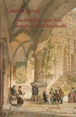 Bild des Verkufers fr Das Heidelberger Jahr Joseph von Eichendorffs zum Verkauf von Versandantiquariat Felix Mcke