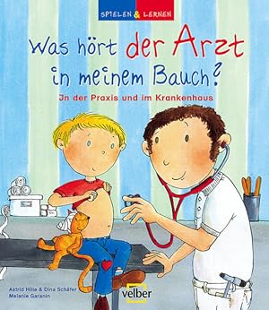 Bild des Verkufers fr Spielen & Lernen, Bd. 16: Was hrt der Arzt in meinem Bauch? In der Praxis und im Krankenhaus zum Verkauf von Versandantiquariat Felix Mcke