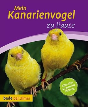 Seller image for Mein Kanarienvogel zu Hause for sale by Versandantiquariat Felix Mcke