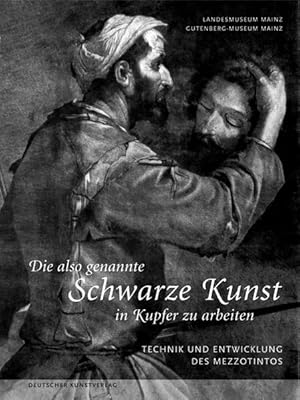 Seller image for Die also genannte Schwarze Kunst in Kupfer zu arbeiten: Technik und Entwicklung des Mezzotintos. Katalog zur Ausstellung im Gutenberg-Museum und . . Mainz vom 4. Oktober bis 29. November 2009 for sale by Versandantiquariat Felix Mcke