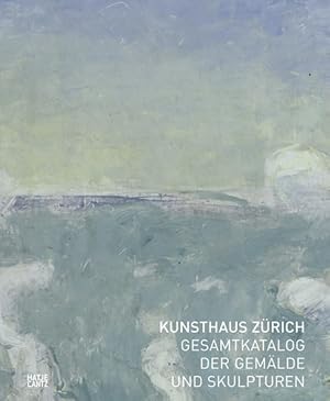 Bild des Verkufers fr Kunsthaus Zrich: Gesamtkatalog der Gemlde und Skulpturen zum Verkauf von Versandantiquariat Felix Mcke