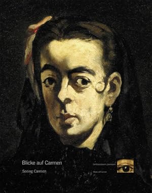 Bild des Verkufers fr Blicke auf Carmen. Seeing Carmen: Goya. Courbet. Manet. Nadar. Picasso. Dt. /Engl. zum Verkauf von Versandantiquariat Felix Mcke