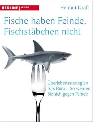 Bild des Verkufers fr Fische haben Feinde, Fischstbchen nicht: berlegensstrategien frs Bro - So wehren Sie sich gegen Feinde zum Verkauf von Versandantiquariat Felix Mcke