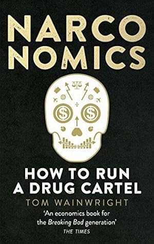Bild des Verkufers fr Narconomics: How To Run a Drug Cartel zum Verkauf von WeBuyBooks